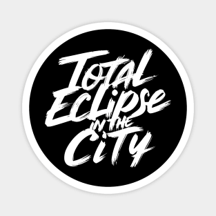 Total Eclipse in the City Magnet